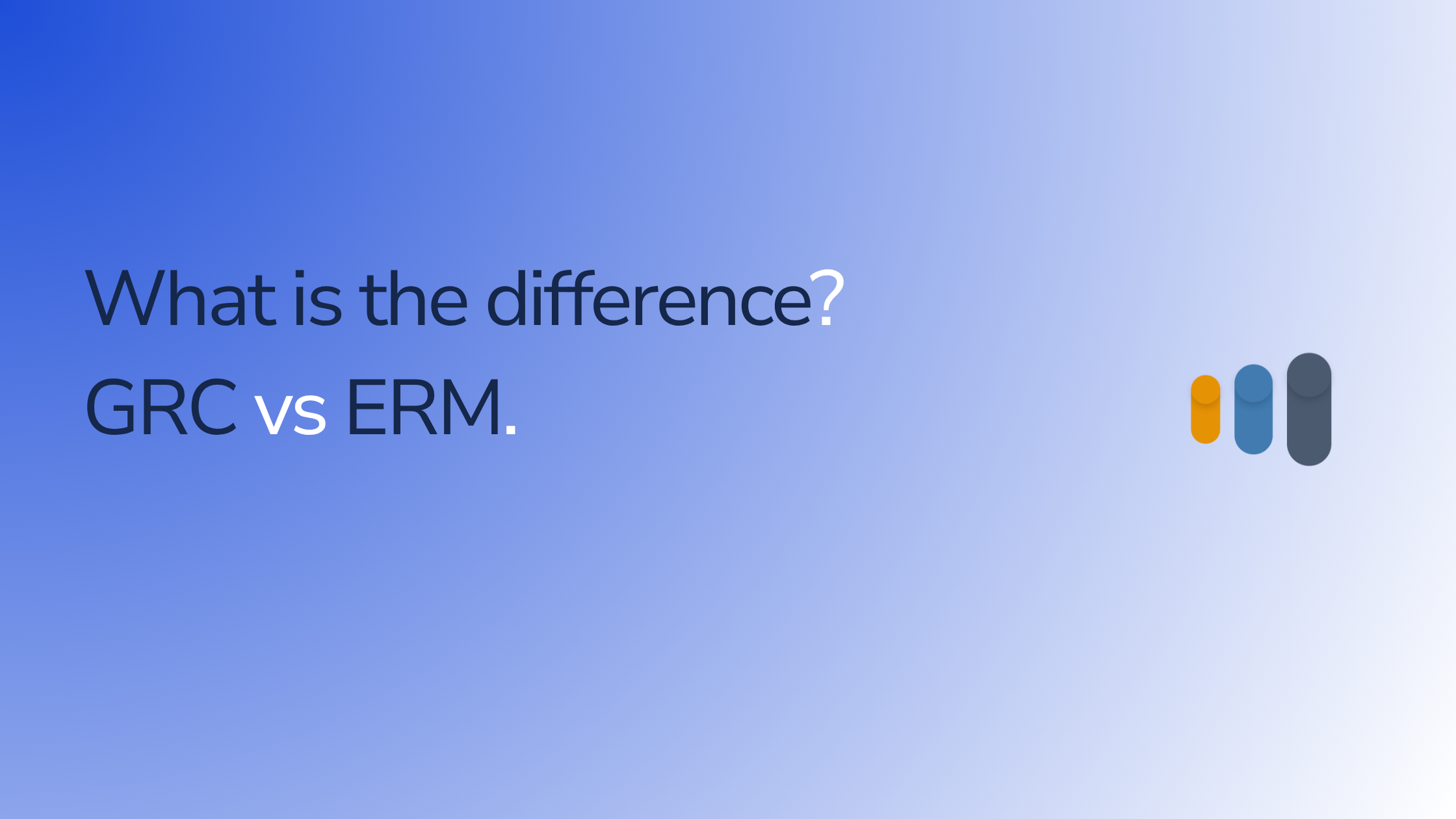 ERM vs GRC: The Difference, and Which to Build First